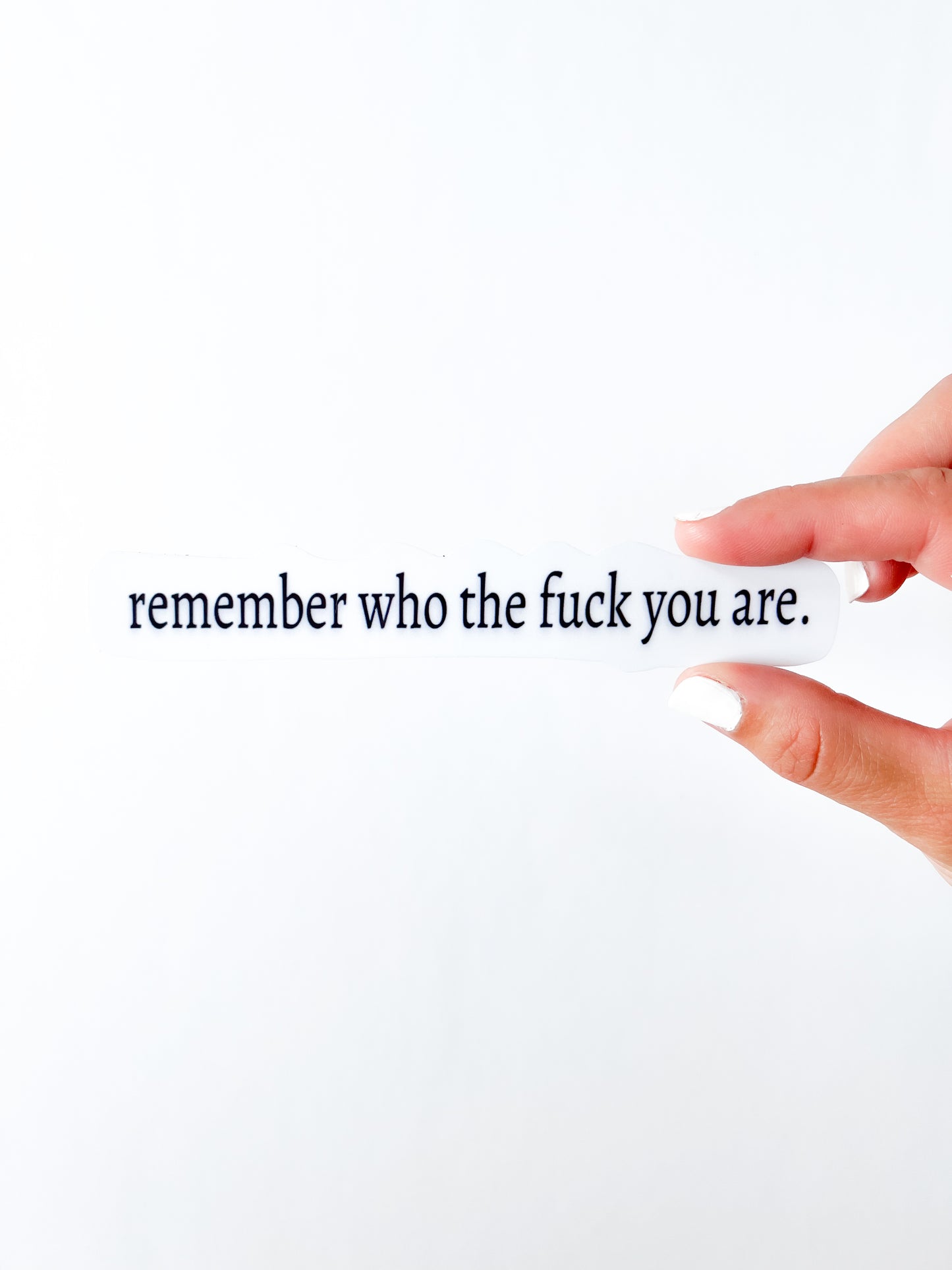 Remember who the F*ck you are - vinyl sticker